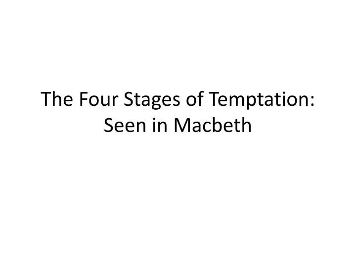 the four stages of temptation seen in macbeth