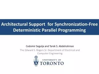 Architectural Support for Synchronization-Free Deterministic Parallel Programming