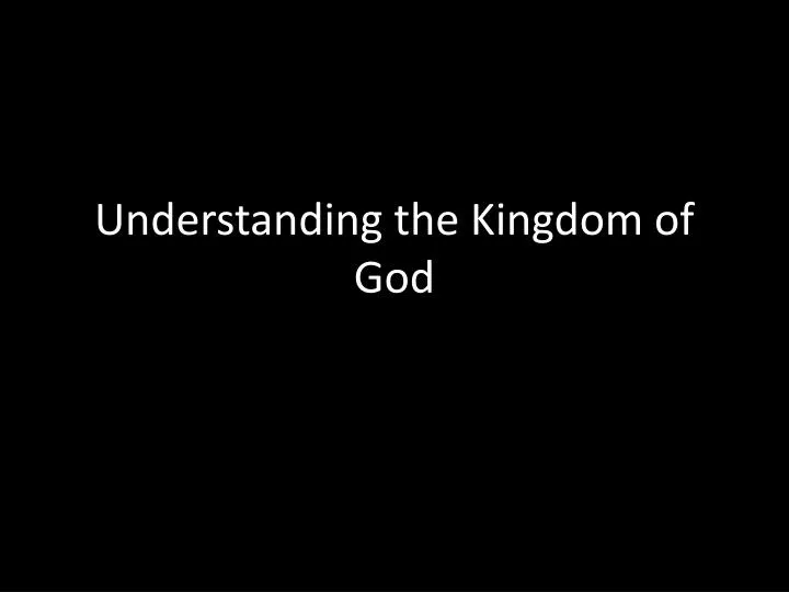 understanding the kingdom of god