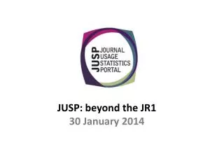 JUSP: beyond the JR1 30 January 2014