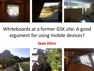 Whiteboards at a former GSK site: A good argument for using mobile devices?