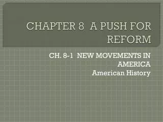 CHAPTER 8 A PUSH FOR REFORM