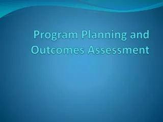 Program Plannin g and Outcomes Assessment