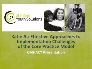 Katie A.: Effective Approaches to Implementation Challenges of the Core Practice Model