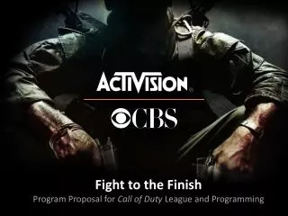 Fight to the Finish Program Proposal fo r Call of Duty League and Programming