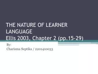 THE NATURE OF LEARNER LANGUAGE Ellis 2003, Chapter 2 (pp.15-29)