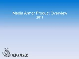 Media Armor Product Overview 2011