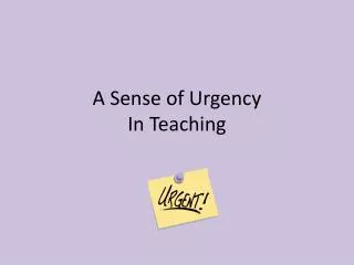 A Sense of Urgency In Teaching