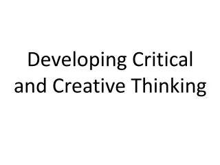 Developing Critical and Creative Thinking