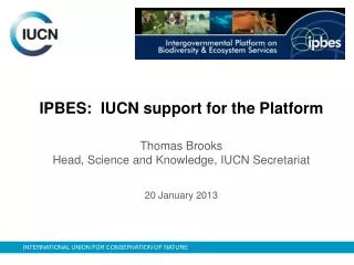 IPBES: IUCN support for the Platform Thomas Brooks