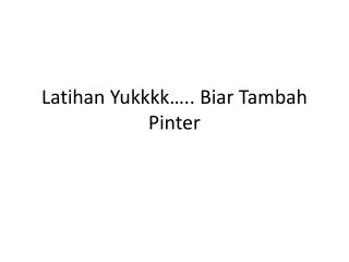 latihan yukkkk biar tambah pinter