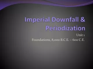 Imperial Downfall &amp; Periodization