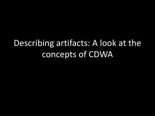 Describing artifacts : A look at the concepts of CDWA