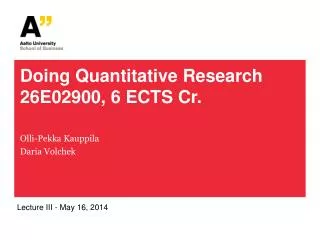 Doing Quantitative Research 26E02900, 6 ECTS Cr.