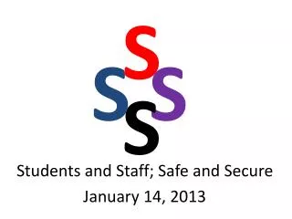 Students and Staff; Safe and Secure January 14, 2013