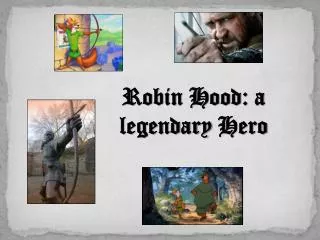 Robin Hood: a legendary Hero
