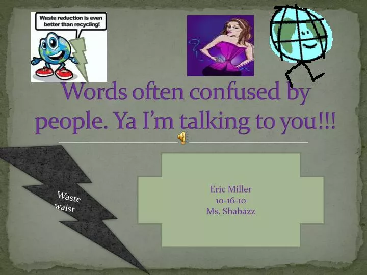 words often confused by people ya i m talking to you