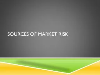 Sources of Market Risk