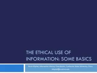 The Ethical use of Information: Some basics
