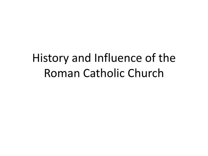 history and influence of the roman catholic church