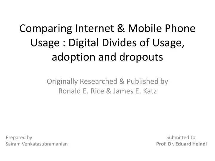 comparing internet mobile phone usage digital divides of usage adoption and dropouts