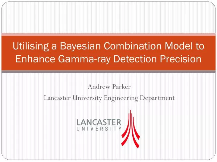 utilising a bayesian combination m odel to enhance g amma ray detection precision