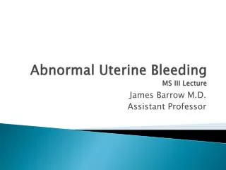 Abnormal Uterine Bleeding MS III Lecture