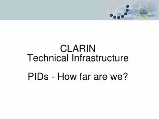 CLARIN Technical Infrastructure PIDs - How far are we?