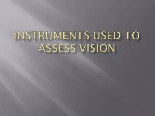 Instruments used to assess vision