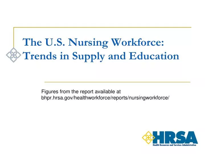 the u s nursing workforce trends in supply and education