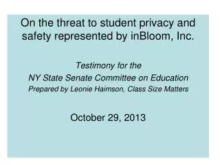 On the threat to student privacy and safety represented by inBloom , Inc. Testimony for the