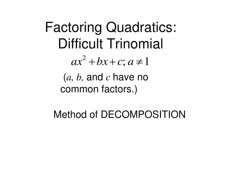 factoring quadratics difficult trinomial