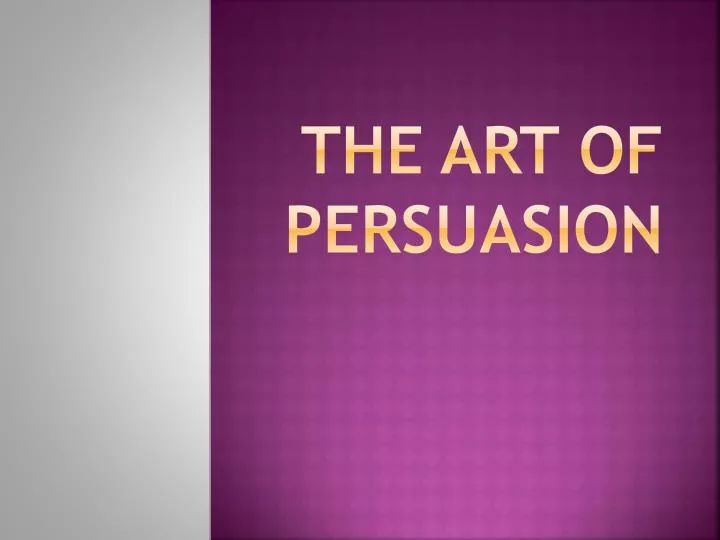 the art of persuasion