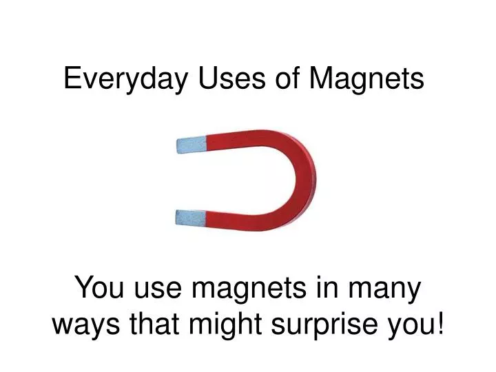 everyday uses of magnets