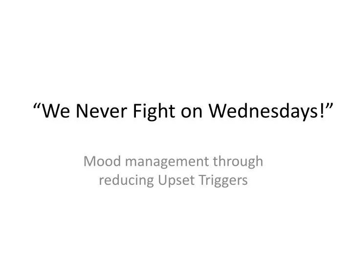 we never fight on wednesdays