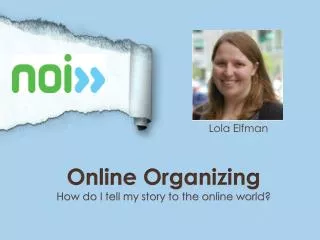Online Organizing How do I tell my story to the online world?