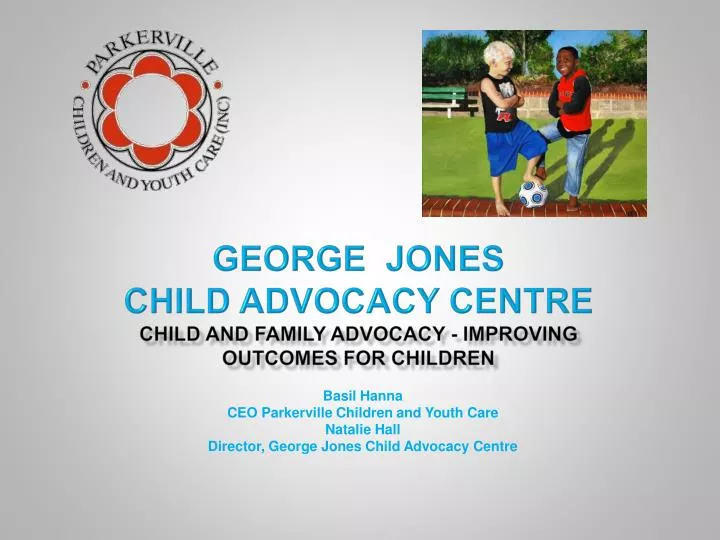 george jones child advocacy centre child and family advocacy improving outcomes for children