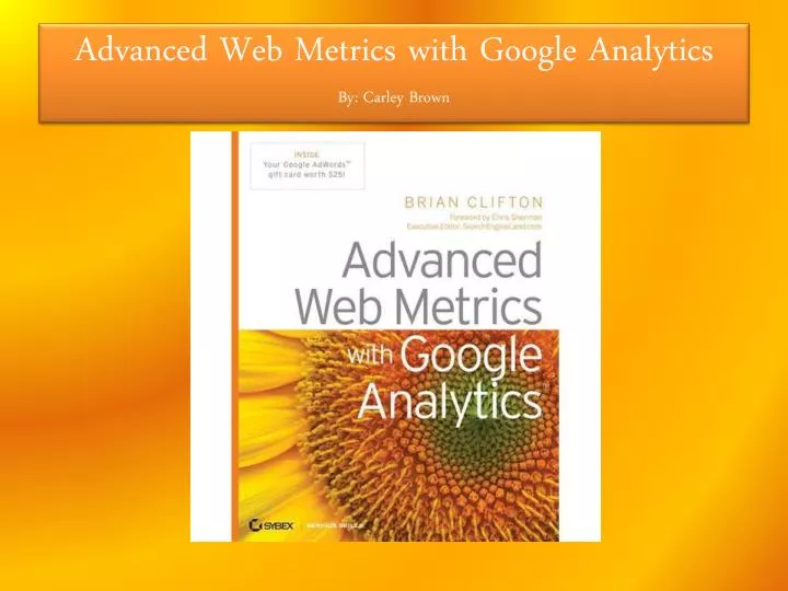 advanced web metrics with google analytics by carley brown