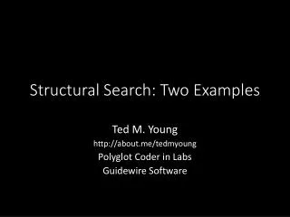Structural Search: Two Examples
