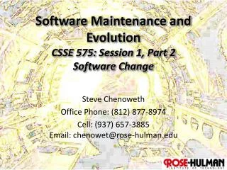 Software Maintenance and Evolution CSSE 575: Session 1, Part 2 Software Change