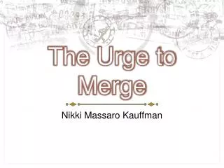 The Urge to Merge