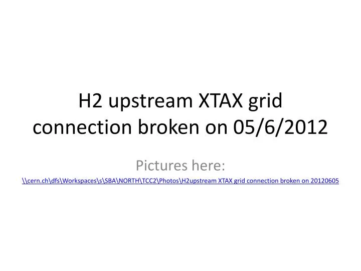 h2 upstream xtax grid connection broken on 05 6 2012
