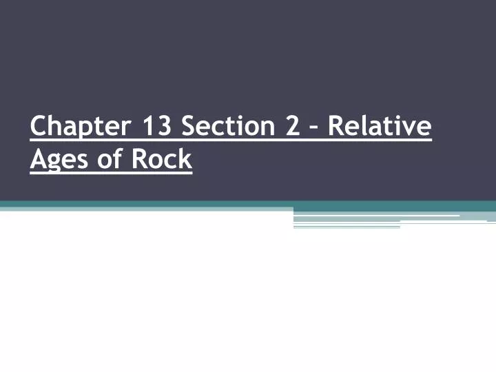 chapter 13 section 2 relative ages of rock