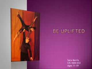 Be Uplifted