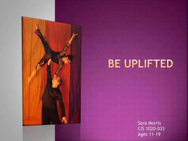 be uplifted