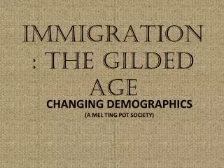 Changing Demographics (a mel ting pot society)