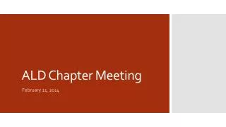 ALD Chapter Meeting