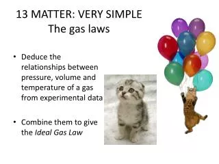 13 MATTER: VERY SIMPLE The gas laws