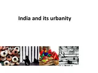 I ndia and its urbanity