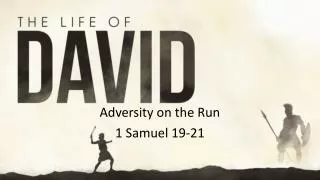 Adversity on the Run 1 Samuel 19-21